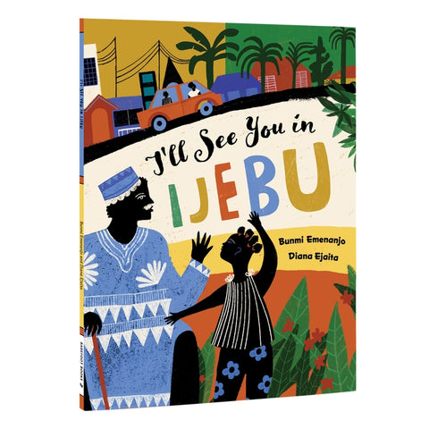 Barefoot Books - I'll See You in Ijebu - Paperback